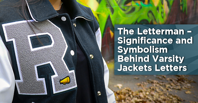 The Letterman – Significance and Symbolism Behind Varsity Jackets Letters